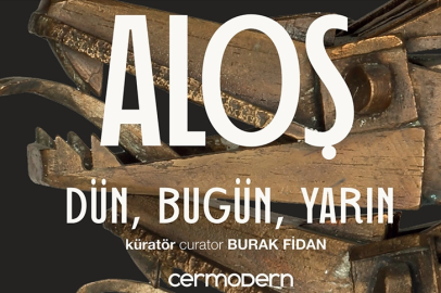 "ALOŞ: Dün, Bugün, Yarın" sergisi CerModern'de